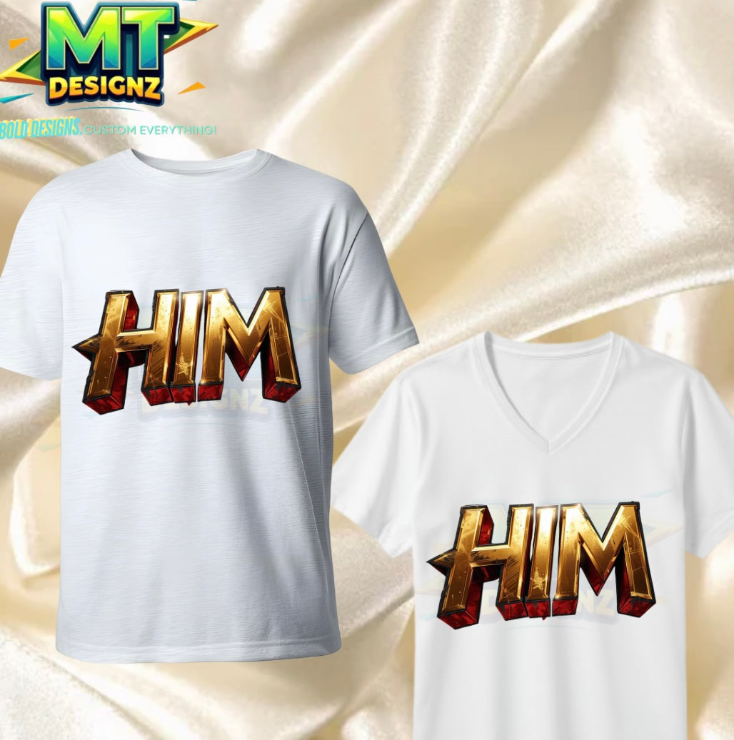 Adult HIM Custom Design T-Shirt: E-mail for Customization after purchase- Be Sure to select which Design Crew- Neck or V-Neck prior to adding to cart!